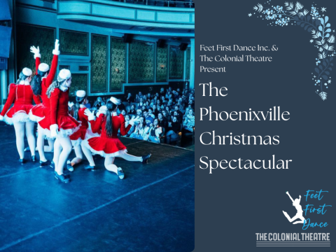 Feet First Dance Inc. & The Colonial Theatre Present The Phoenixville Christmas Spectacular