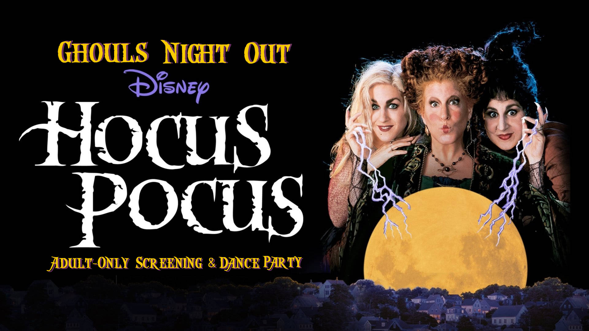 Hocus Pocus: Ghouls Night Out (Adult-Only Screening & Dance Party ...